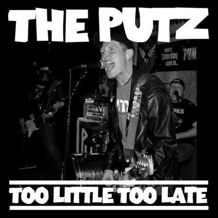 Too Little Too Late - Vinile LP di Putz