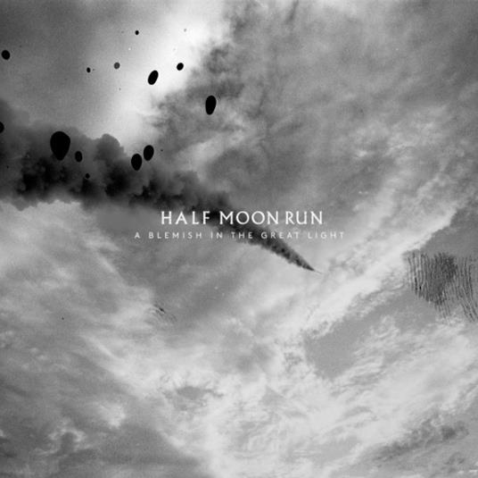 A Blemish in the Great Light - CD Audio di Half Moon Run