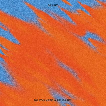 Do You Need A Release? - Vinile LP di De Lux