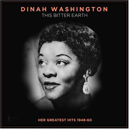 This Bitter Earth. Her Greatest Hits 1948-60 - Vinile LP di Dinah Washington