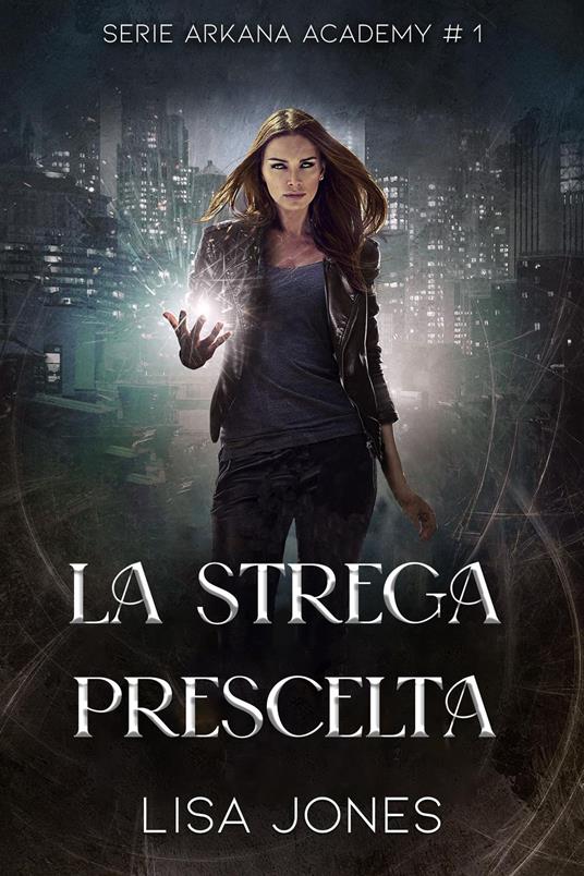 La Strega Prescelta - Lisa Jones - ebook