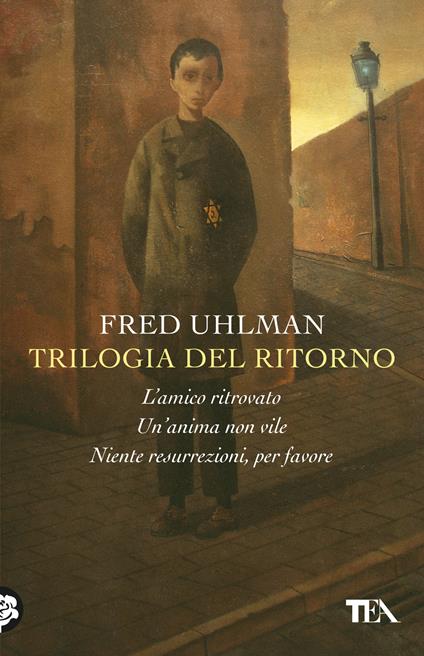  Trilogia del ritorno: L'amico ritrovato-Un'anima non vile-Niente resurrezioni, per favore -  Fred Uhlman - copertina