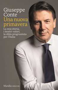 Libro Una nuova primavera. La mia storia, i nostri valori, la sfida progressista per l’Italia. Copia autografata Giuseppe Conte