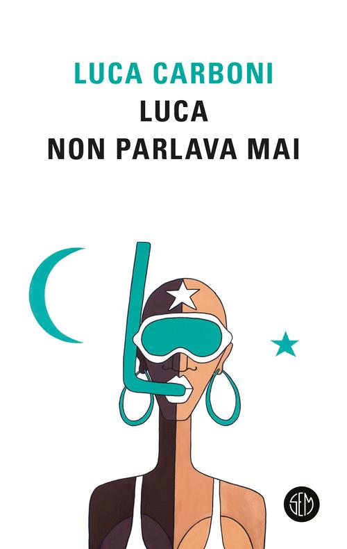 Luca non parlava mai. Copia autografata - Luca Carboni - copertina