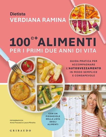 100 e + alimenti per i primi due anni di vita. Guida pratica per accompagnare l'autosvezzamento in modo semplice e consapevole. Copia autografata - Verdiana Ramina - copertina