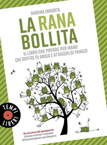 La rana bollita. Il libro che prende per mano chi soffre di ansia e attacchi di panico -  Marina Innorta - copertina