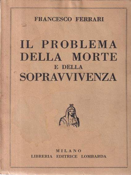 Il Problema Della Morte E Della Sopravvivenza - Francesco Ferrari - copertina