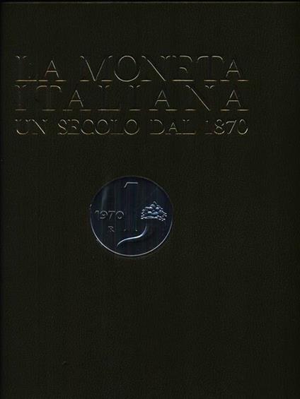 La moneta italiana un secolo dal 1870. Primo centenario 2vv - copertina
