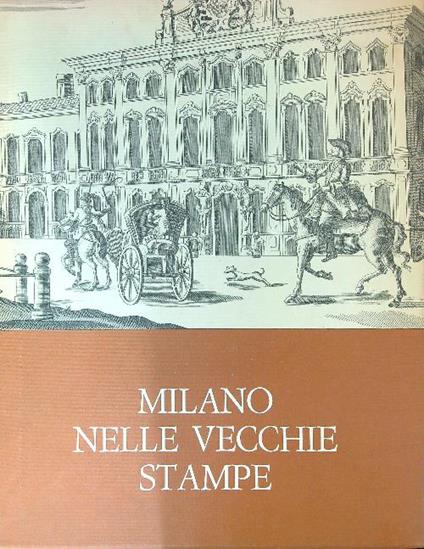 Milano nelle vecchie stampe I - Paolo Arrigoni - copertina