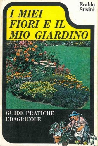 I miei fiori e il mio giardino - Eraldo Susini - copertina