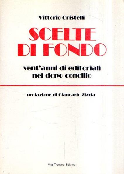Scelte Di Fondo - Vent'Anni Di Editoriali Nel Dopo Concilio - Vittorio Cristelli - copertina