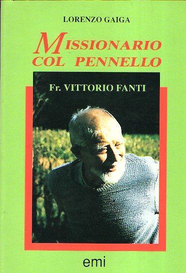 Missionario col pennello. Fratel Vittorio Fanti - Lorenzo Gaiga - copertina