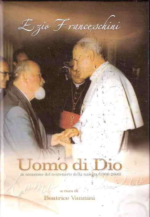 Luigi Franceschini - Uomo Di Dio - In Occasione Del Centenario Della Nascita (1906-2006) - copertina