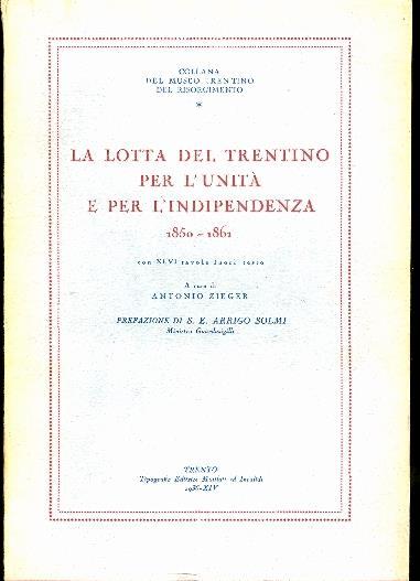 La lotta del Trentino per l’unità e per l’indipendenza: 1850-1861 - Antonio Zieger,Arrigo Solmi - copertina