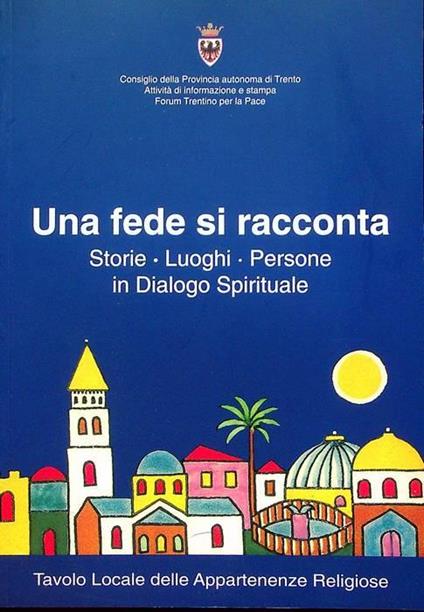 Una fede si racconta: storie, luoghi, persone in dialogo spirituale - copertina
