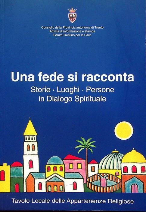Una fede si racconta: storie, luoghi, persone in dialogo spirituale - copertina