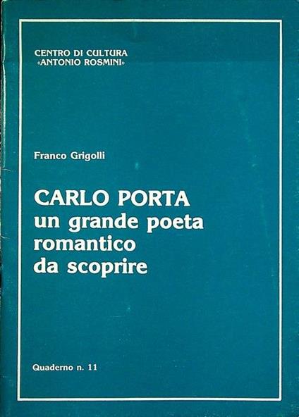 Carlo Porta un grande poeta romantico da scoprire - Franco Grigolli - copertina