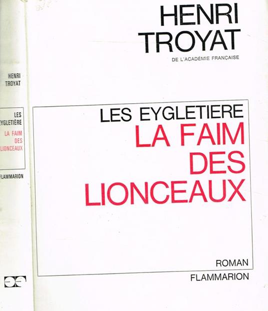 Les Eygletiere. La Faim Des Lionceaux - Henri Troyat - copertina