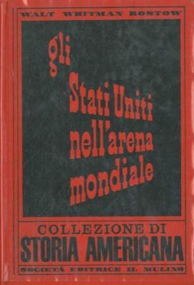 Gli Stati Uniti nell'arena mondiale - Walt W. Rostow - copertina