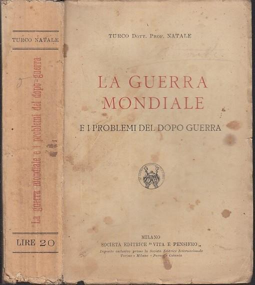 La Guerra Mondiale E Dopoguerra di: Turco Dott. Prof. Natale - copertina
