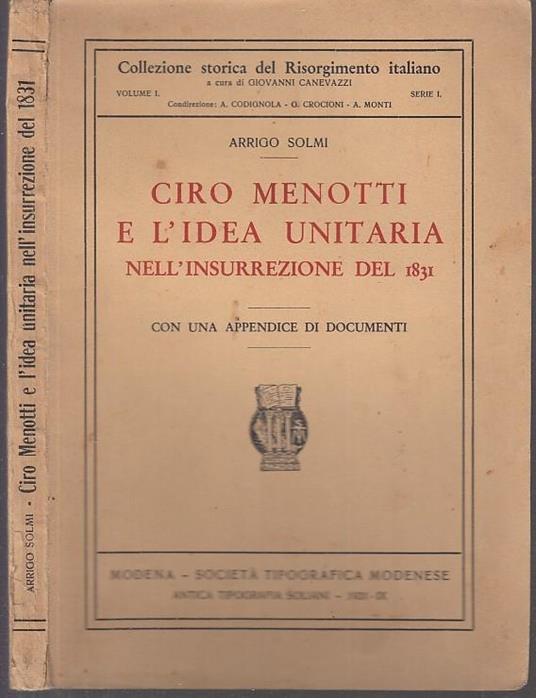 Ciro Menotti E L'idea Unitaria Insurrezione 1831 - Arrigo Solmi - copertina