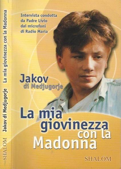 Jakov di Medjugorje. La mia giovinezza con la Madonna - Livio Fanzaga - copertina