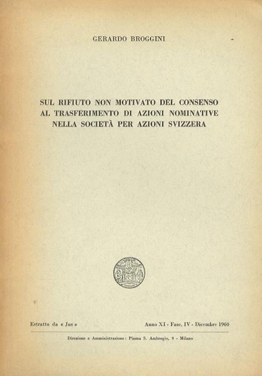 Sul rifiuto non motivato del consenso al trasferimento di azioni nominative nella società per azioni svizzera - Gerardo Broggini - copertina