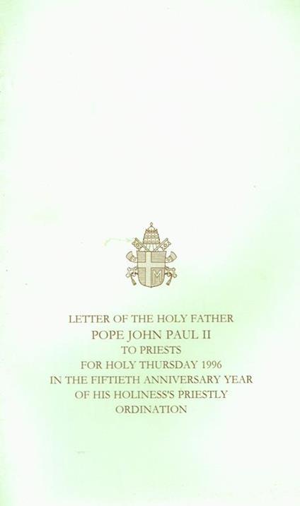 Letter of the holy father to priests for holy Thursday 1996 in the fiftieth anniversary year of his holiness's priestly ordination - Giovanni Paolo II - copertina