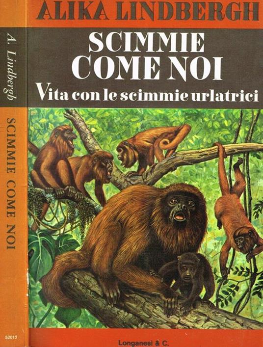 Scimmie come noi. Vita con le scimmie urlatrici - Alika Lindbergh - copertina