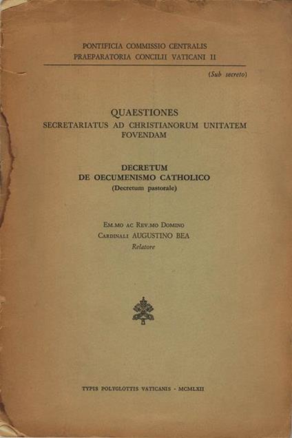 Decretum de oecumenismo catholico (Decretum pastorale). Quaestiones secretariatus ad Christianorum unitatem fovendam (Sub secreto) - Augustin Bea - copertina