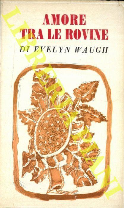 Amore tra le rovine e altri racconti - Evelyn Waugh - copertina