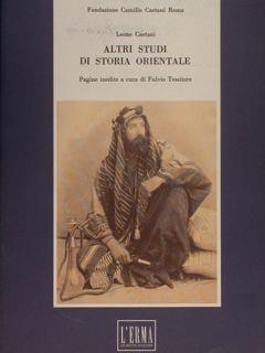Fondazione Camillo Caetani. ALTRI STUDI DI STORIA ORIENTALE. Pagine inedite a cura di Fulvio Tessitore - Leone Caetani - copertina