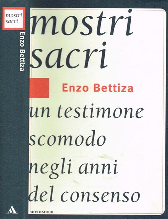 Mostri sacri. Un testimone scomodo negli anni del consenso - Enzo Bettiza - copertina