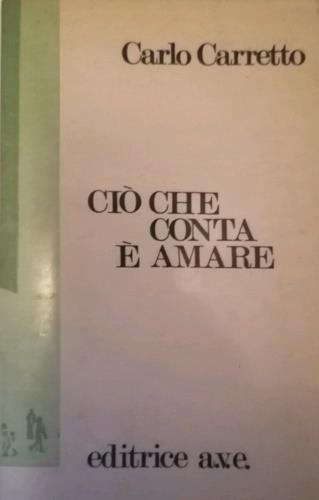 Ciò che conta è amare - Carlo Carretto - copertina