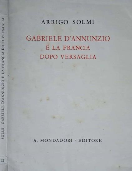 Gabriele D'Annunzio e la Francia dopo Versaglia - Arrigo Solmi - copertina