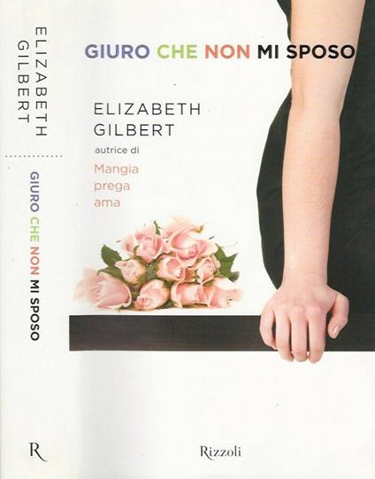 Giuro che non mi sposo - Elizabeth Gilbert - copertina