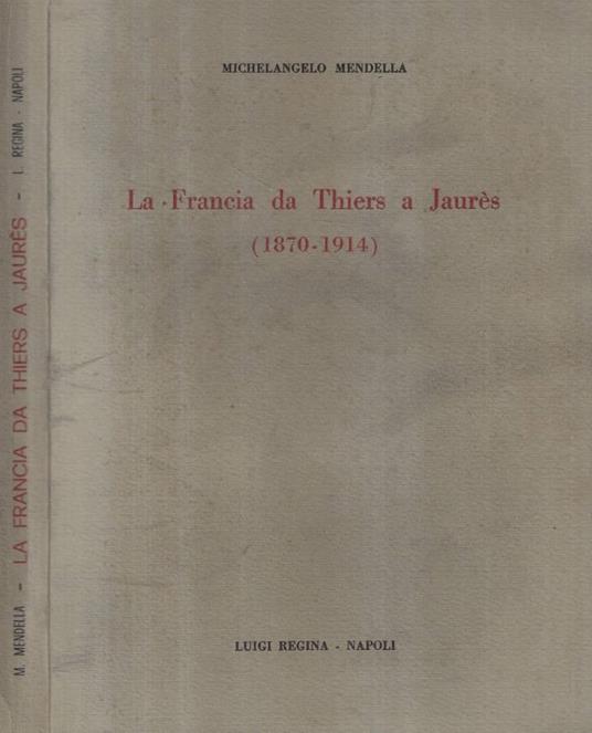 La Francia da Thiers a Jaurès - Michelangelo Mendella - copertina
