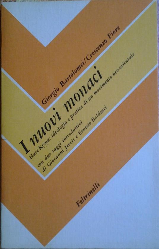 I NUOVI MONACI. Hare Krsna. ideologia pratica di un movimento neo-orientale. Introduzione di Jervis Giovanni Balducci Ernesto. A cura di Jervis Giovanni Balducci Ernesto - copertina