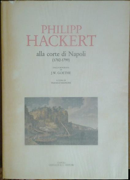 Philipp Hackert Alla Corte Di Napoli - Franco Mancini - copertina
