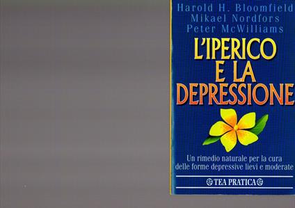 L' iperico e la depressione. Traduzione di Silvio Ferraresi. TEA pratica 108 - Harold H. Bloomfield - copertina