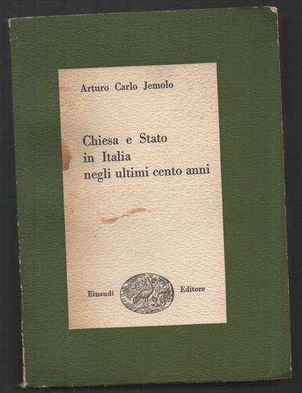 Chiesa e Stato in Italia Negli Ultimi Cento Anni  - Arturo Carlo Jemolo - copertina
