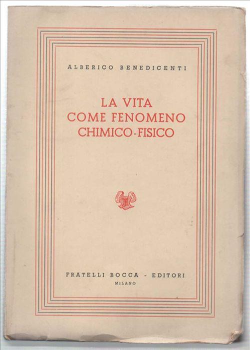 La Vita Come Fenomeno Chimico-Fisico - Alberico Benedicenti - copertina
