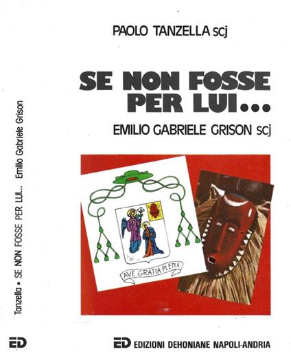 Se non fosse per lui…Emilio Gabriele Grison scj - Paolo Tanzella - copertina