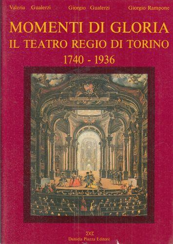 Momenti di gloria. Il Teatro regio di Torino (1740-1936) - Valeria Gualerzi - copertina