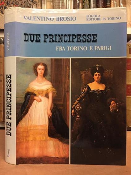 Due principesse fra torino e parigi - Valentino Brosio - copertina