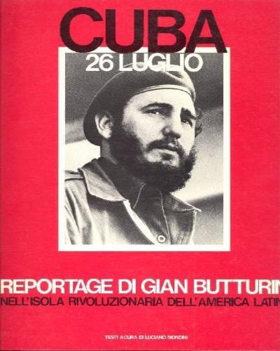 Cuba 26 luglio. Reportage di Gian Butturini nell'isola rivoluzionaria dell'America Latina - Gian Butturini - copertina