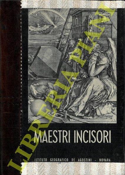 Maestri incisori. Mantegna - Durer - Parmigianino - Luca di Leyda - Callot - Rembrandt - Della Bella - Van Ostade - Salvator Rosa - G.B. Tiepolo - Bartolozzi - Piranesi - Alfredo Petrucci - copertina