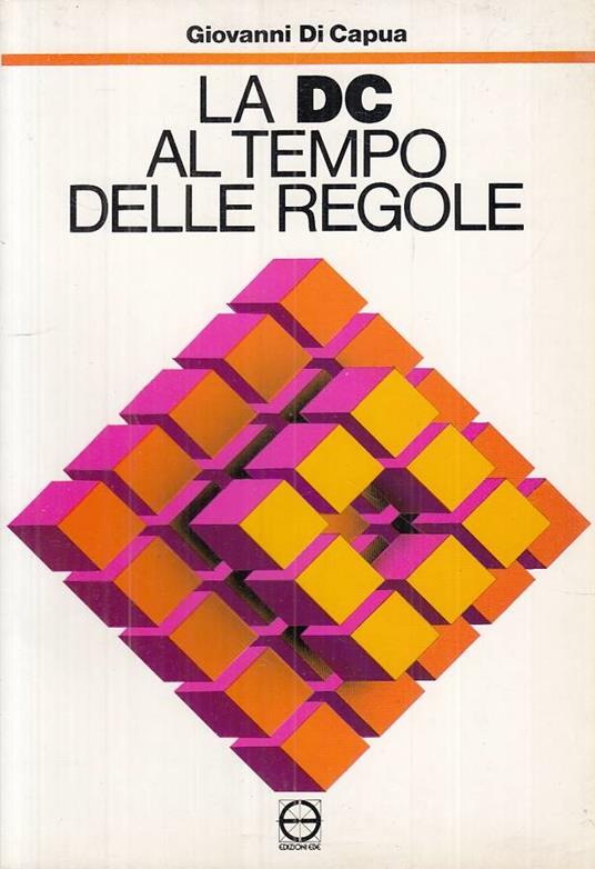 La Dc Al Tempo Delle Regole - Giovanni Di Capua - copertina
