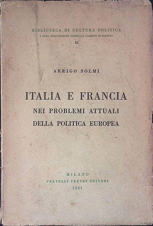 Italia e Francia nei problemi attuali della politica europea - Arrigo Solmi - copertina