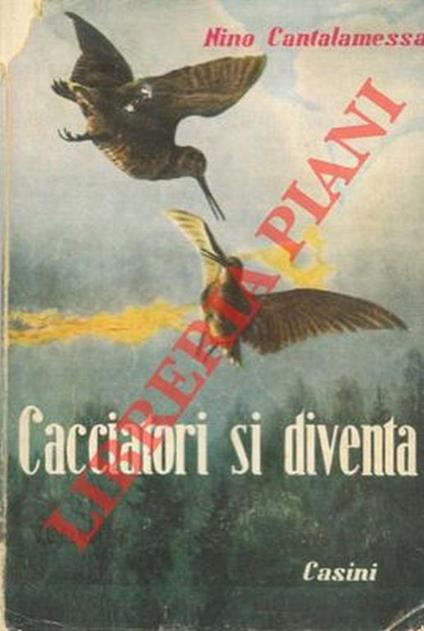 Cacciatori si diventa - Nino Cantalamessa - copertina